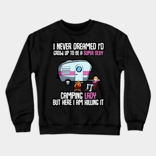 I Never Dreamed I'D Be A Super Camping Lady Crewneck Sweatshirt